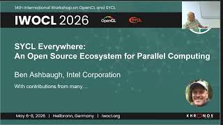 IWOCL 2026 - SYCL Everywhere: An Open Source Ecosystem for Parallel Computing