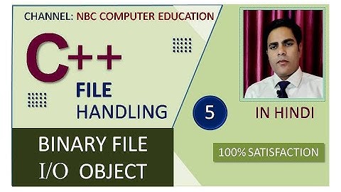 #5 : Binary Data File | Input/Output To Binary File | File Handling In C++ | In Hindi