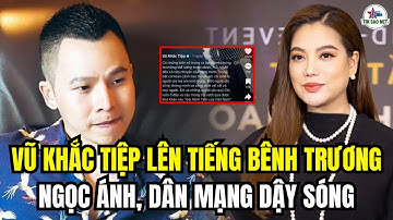 VŨ KHẮC TIỆP LÊN TIẾNG BÊNH TRƯƠNG NGỌC ÁNH, DÂN MẠNG DẬY SÓNG | người nổi tiếng