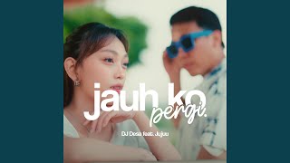 Download Lagu Jauh Ko Pergi (feat. Jujuu)