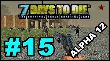 7 Days To Die Alpha 12.4 / Episode 15 "Say Hello To My 44 Magnum!"