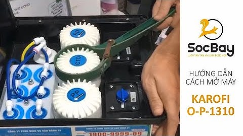 HƯỚNG DẪN MỞ CỐC MÁY KAROFI O-P-1310