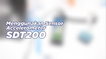 Menggunakan Accelerometer SDT200