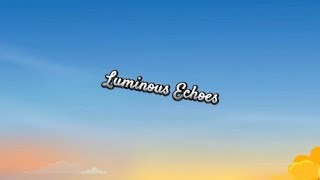 Luminous Echoes (Original Mix)