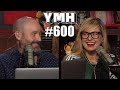 Your Mom's House Podcast - Ep.600