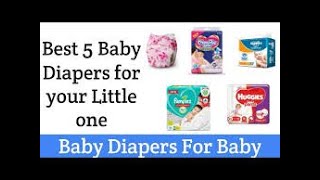 best 5 baby diaper in world market 2024