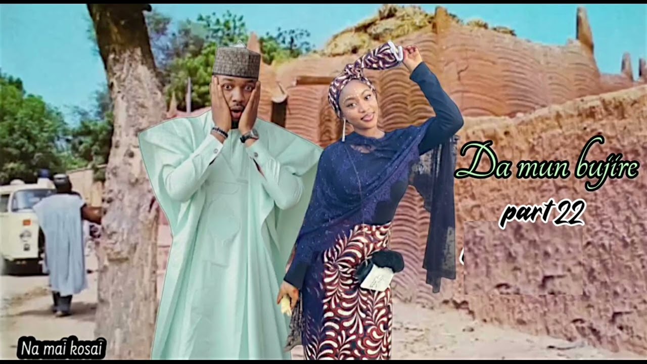 Da mun bujire part 22