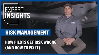 Risk Management How Pilots Get Risk Wrong And How To Fix It
