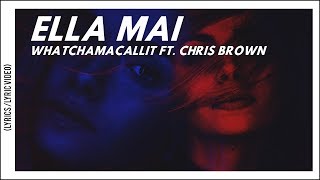 Ella Mai, Chris Brown - Whatchamacallit (Lyrics\/Lyric Video)