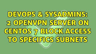 Famous DevOps & SysAdmins: 2 openvpn server on centos 7 block access to specifics subnets Net Worth