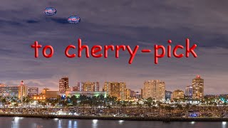 to cherry-pick | American Idiom