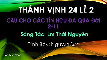 THÁNH VỊNH ĐÁP CA LỄ CÂU CHO CÁC TÍN HỮU ĐÃ QUA ĐỜI 2-11 LỄ 2 LM THÁI NGUYÊN