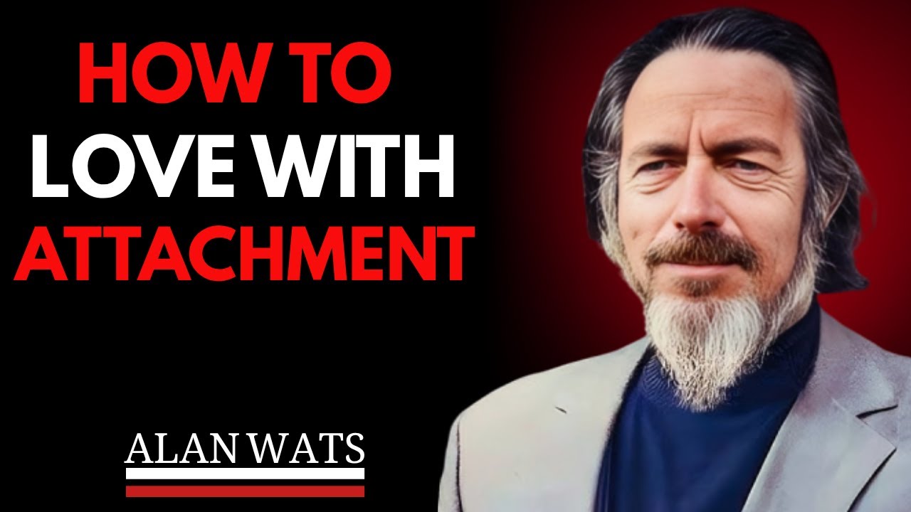 HOW TO LOVE WITHOUT ATTACHMENT || ALLAN WATTS || BEST MOTIVATIONAL SPEECH