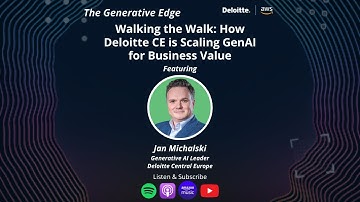 Walking the Walk: How Deloitte CE is Scaling GenAI for Business Value - The Generative Edge