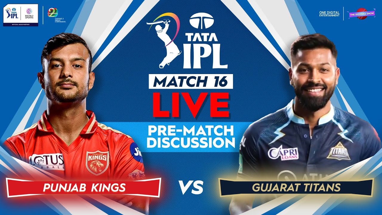 Live IPL 2022 Punjab Kings vs Gujarat Titans PBKS vs GT Pre Match Discussion