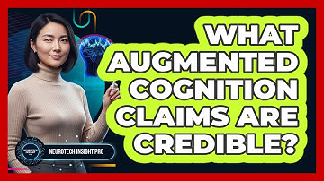 What Augmented Cognition Claims Are Credible? - Neurotech Insight Pro