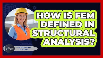 How Is FEM Defined In Structural Analysis?