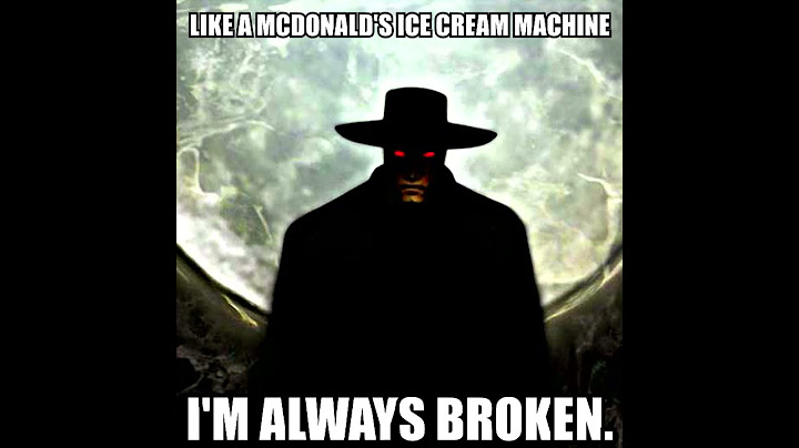 Like a McDonald's Ice Cream Machine, I'm Always Broken