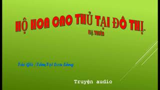 Tập 78 - chương 1311-1325 - Hộ Hoa Cao Thủ Tại Đô Thị - Hạ Thiên , Tác giả - Tâm Tại Lưu Lãng