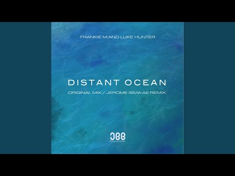 Luke Hunter \u0026 Frankie M - Distant Ocean (Jerome Isma-Ae Remix) [JEE Productions]