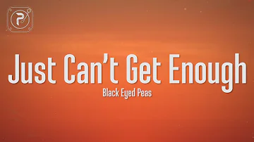 The Black Eyed Peas - Just Can't Get Enough (Lyrics)