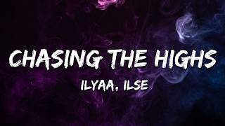 ILYAA, ILSE - Chasing The Highs (Lyrics)