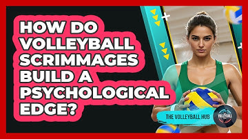 How Do Volleyball Scrimmages Build A Psychological Edge? - The Volleyball Hub