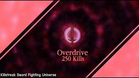 Overdrive Sword Showcase 2/2 Killstreak Sword Fighting Universe