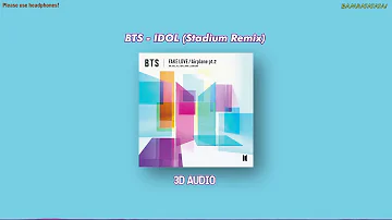 [3D AUDIO] BTS - IDOL (Stadium Remix) [PLEASE USE HEADPHONES!]