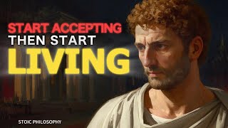 Start Accepting Start Living: The Stoic Path to Real Freedom
