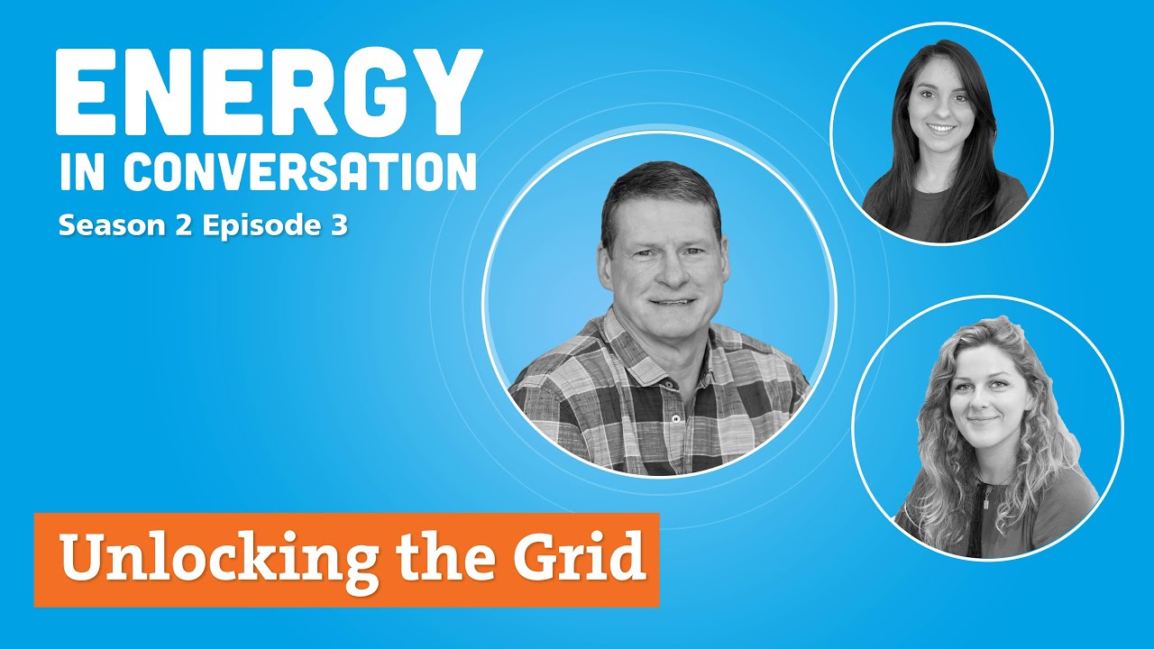 Energy in Conversation Season 2 Episode 3 - Unlocking the Grid - YouTube