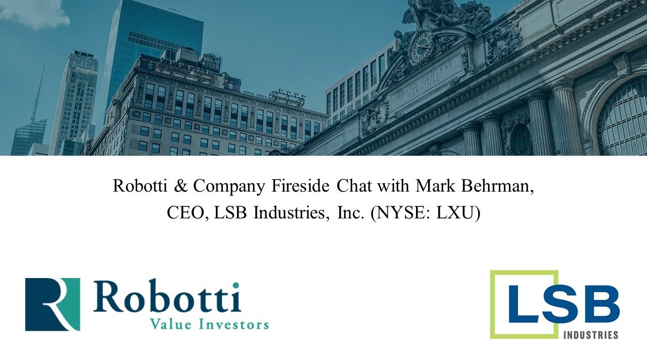 Robotti Fireside Chat - Mark Behrman, CEO of LSB Industries, Inc. (NYSE:  LXU) - YouTube