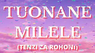 TUONANE MILELE(TENZI ZA ROHONI)