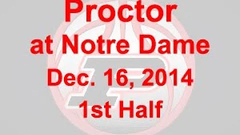 Proctor at Notre Dame (Dec. 16, 2014) 1st Half