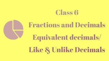 Fractions and Decimals - Equivalent , Like & Unlike decimals - class 6|| A.P State New Syllabus