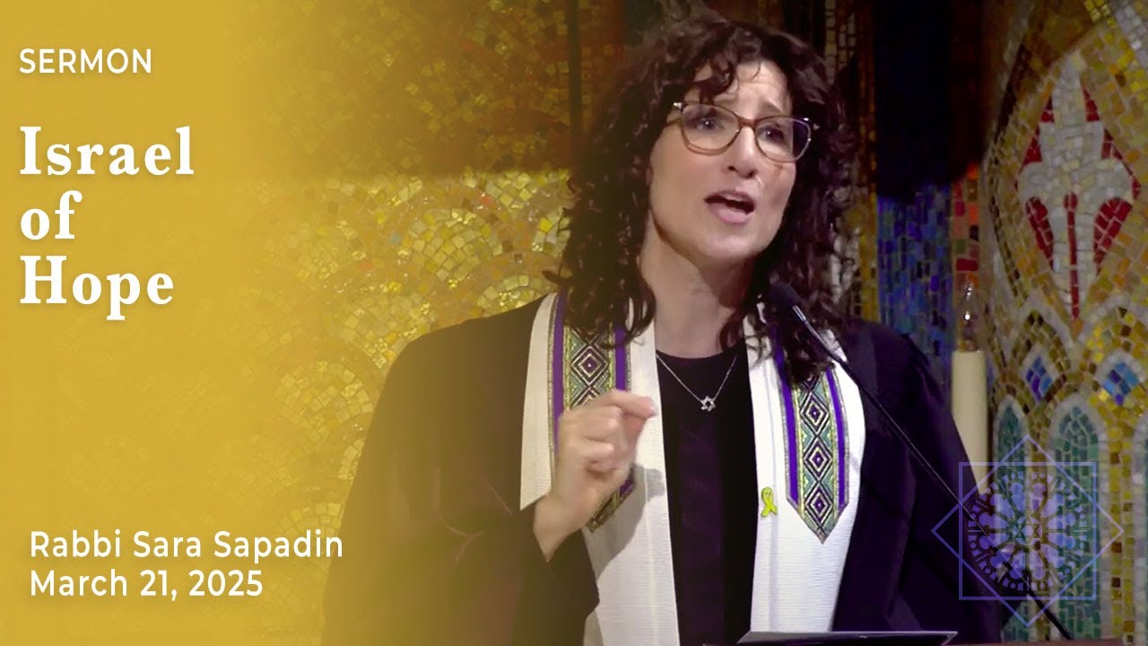 Israel of Hope | Rabbi Sara Sapadin | March 21, 2025