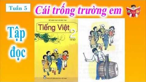 Tập Đọc Lớp 2 Tuần 5 | Cái Trống Trường Em | Em Vui Học
