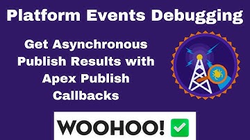 Get Asynchronous Publish Results with Apex Publish Callbacks | Platform Events Debugging | Trailhead
