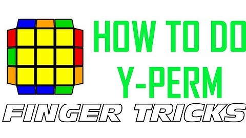 HOW TO DO THE Y PERM WITH THE RIGHT FINGER TRICKS!