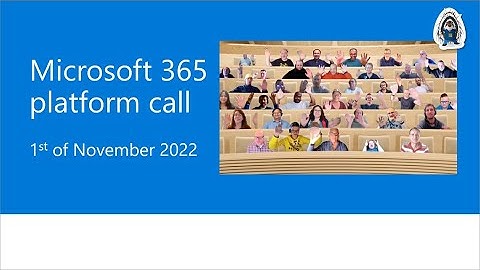 Microsoft 365 Platform Community Call – 1st of November, 2022