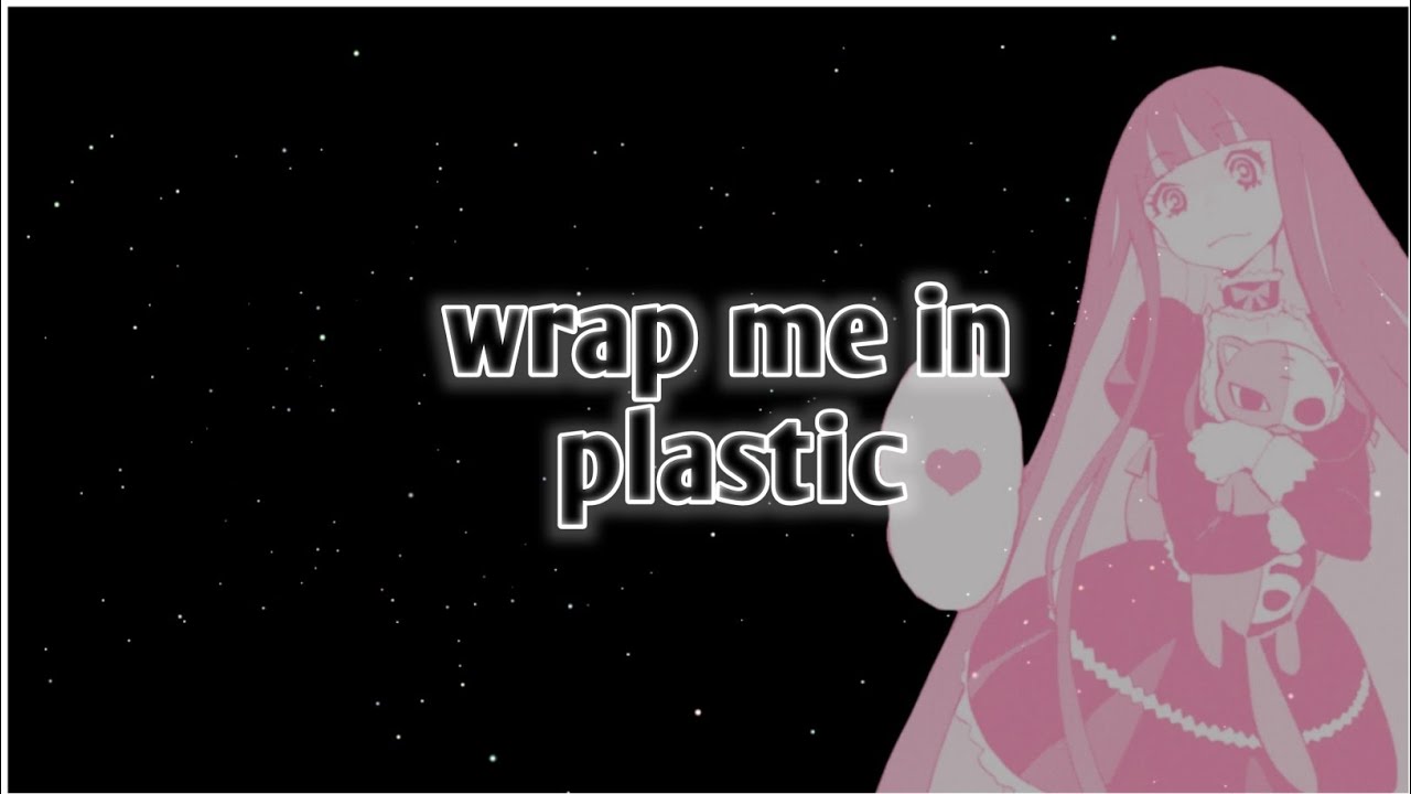 Nightcore ↬ Wrap me in plastic YouTube