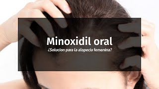 Minox oral ¿Solución para la alopecia femenina?