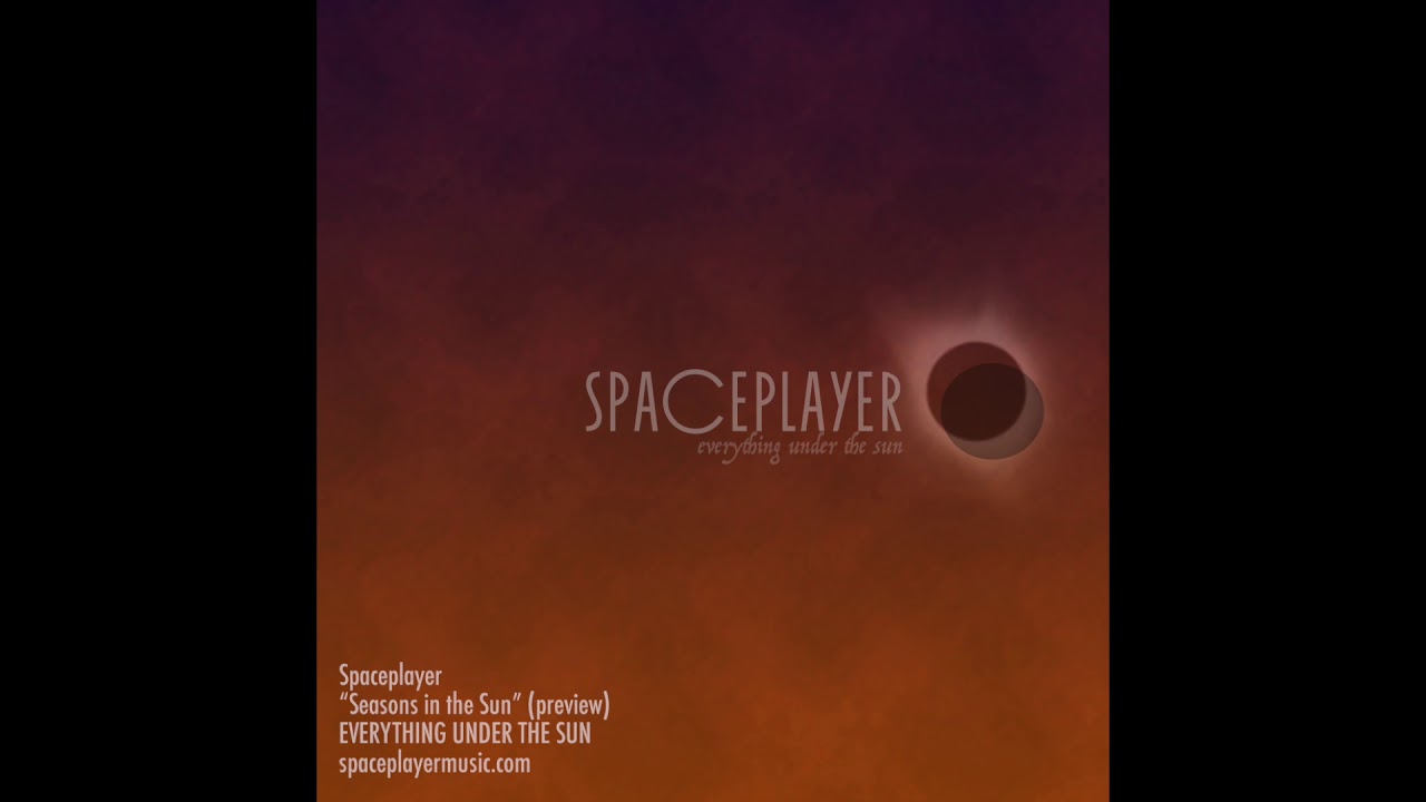 Spaceplayer  "Seasons in the Sun"