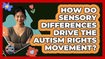 How Do Sensory Differences Drive The Autism Rights Movement? - Answers About Autism