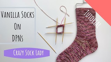 How to Knit Socks on DPNs - A Tutorial by Crazy Sock Lady