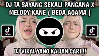 DJ TA SAYANG SEKALI PANGANA X MELODY KANE SLOWED REVERB VIRAL TIKTOK TERBARU 2026 !!