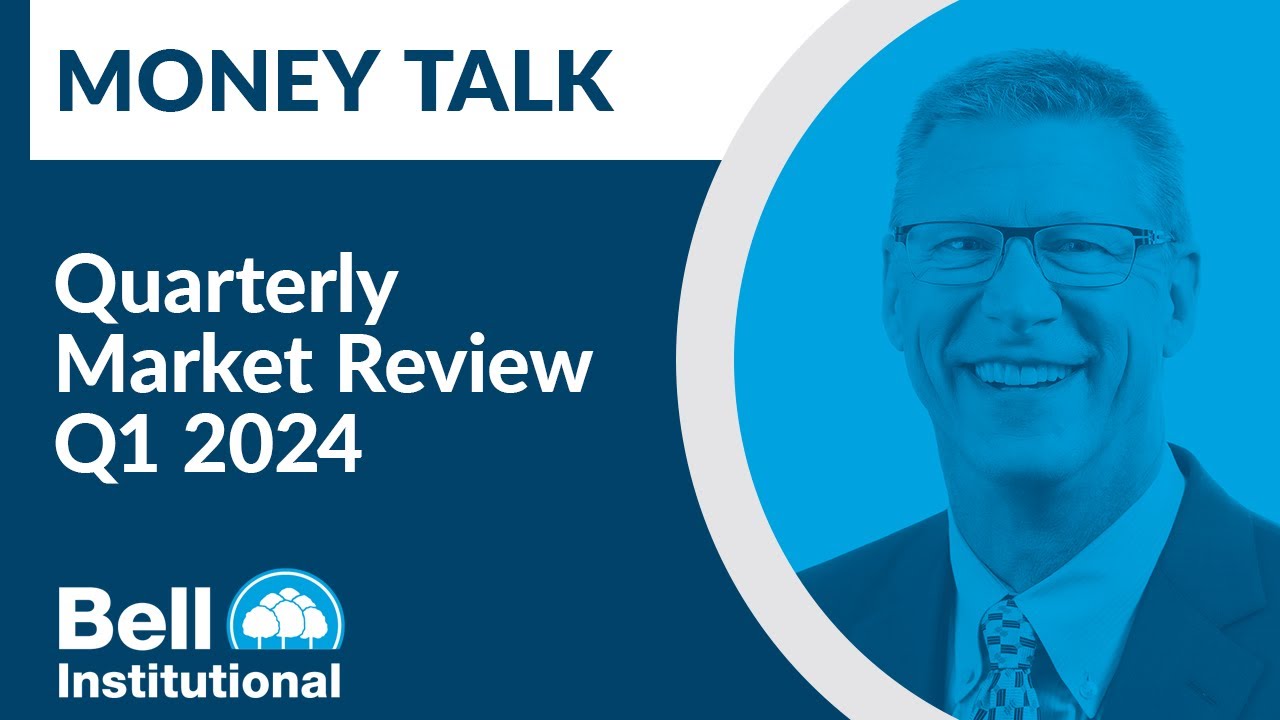 Bell Bank Institutional Quarterly Market Review Q1 2024 - YouTube