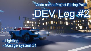 [DEV Log] Codename: Project Racing Point #2 - Lightings, Garage System
