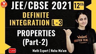 Definite Integration L-3 | Properties Part -2 | Class 12 | JEE Main Maths | JEE 2021 | Vedantu