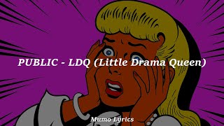 PUBLIC - LDQ (Little Drama Queen) // (Lyrics español e inglés)